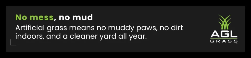 Say goodbye to muddy paws! AGL Grass provides a clean, dirt-free yard for dogs to play in.