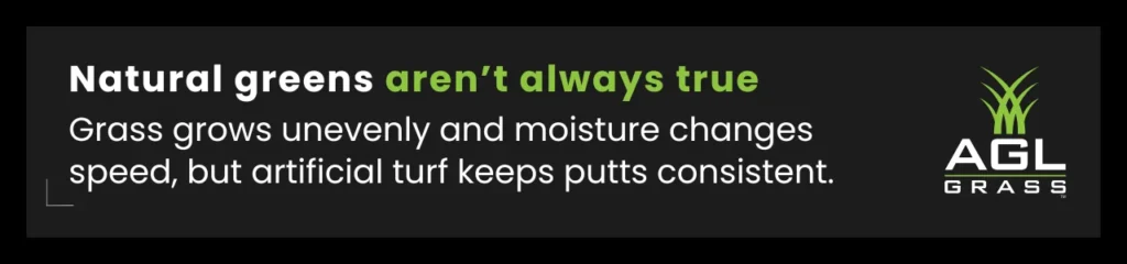 A callout graphic highlighting how a synthetic putting green surface delivers consistent ball roll, unlike natural turf, which can slow putts due to uneven growth and moisture.