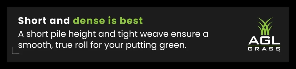 A callout highlighting the importance of short pile height and dense turf for smooth ball roll. Proper artificial golf turf options create a more realistic putting experience.