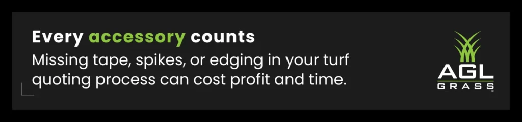 Callout highlighting the importance of including all accessories in quoting turf jobs.